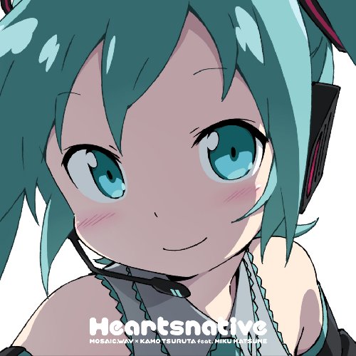 (1798) 未開封 Heartsnative 初音ミク Heartsnative | MOSAIC.WAV×鶴田加茂 feat.初音ミク | オリコン